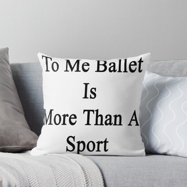 Item preview, To Me Ballet Is More Than A Sport designed and sold by supernova23.