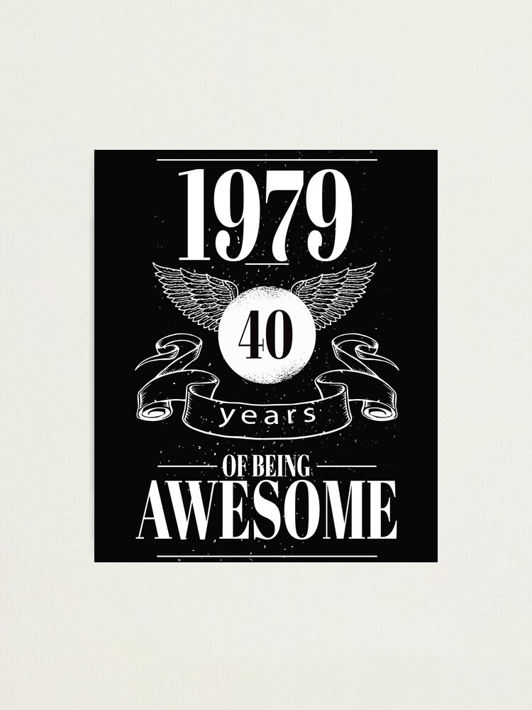 Impression Photo Edition Limitee 1979 Classique Joyeux Anniversaire Cadeaux De 1979 40eme Cadeau D Anniversaire Par Lulabella666 Redbubble