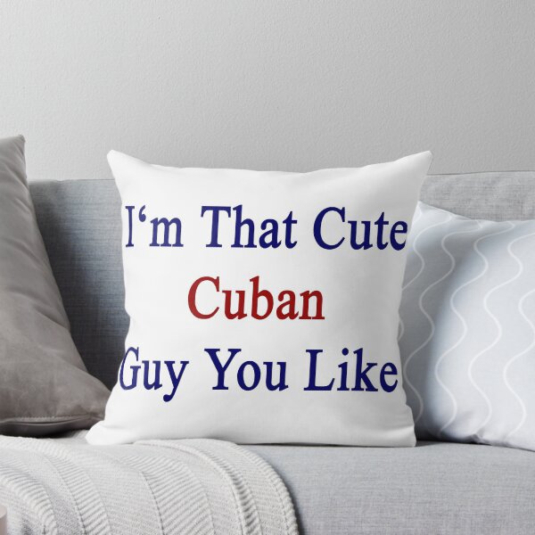 Item preview, I'm That Cute Cuban Guy You Like designed and sold by supernova23.