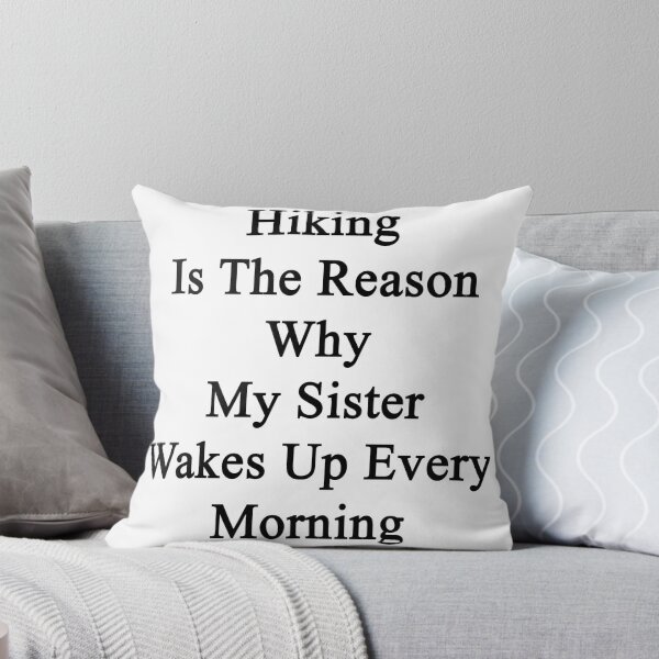 Item preview, Hiking Is The Reason Why My Sister Wakes Up Every Morning  designed and sold by supernova23.