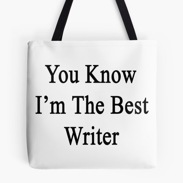 Item preview, You Know I'm The Best Writer  designed and sold by supernova23.