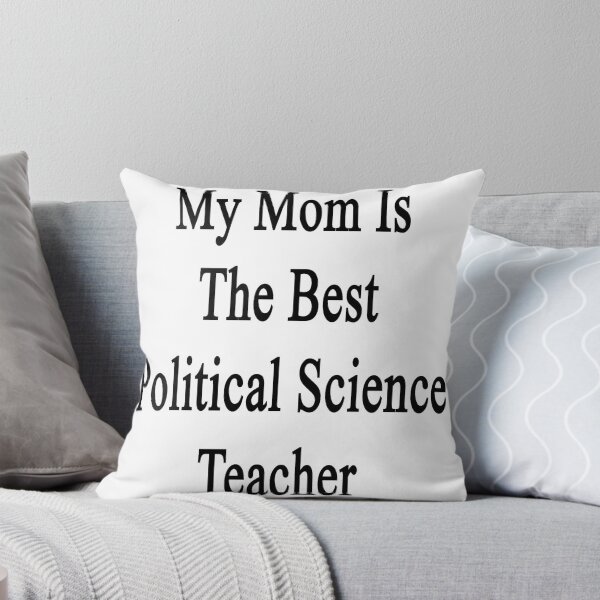 Artikelvorschau, My Mom Is The Best Political Science Teacher entworfen und verkauft von supernova23.