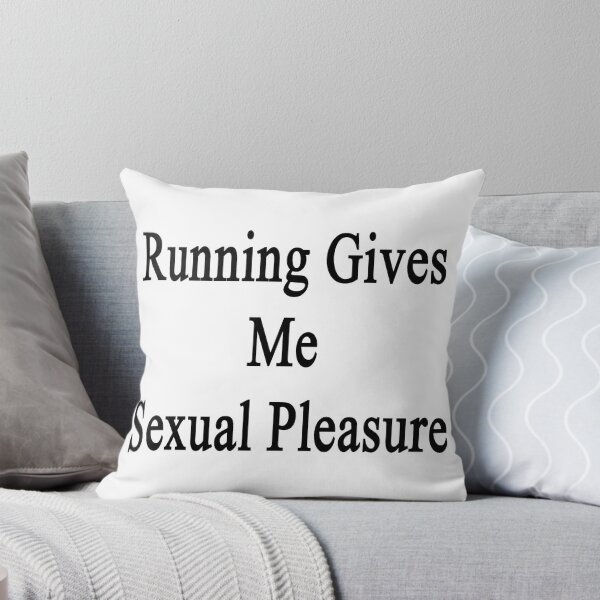 Item preview, Running Gives Me Sexual Pleasure designed and sold by supernova23.
