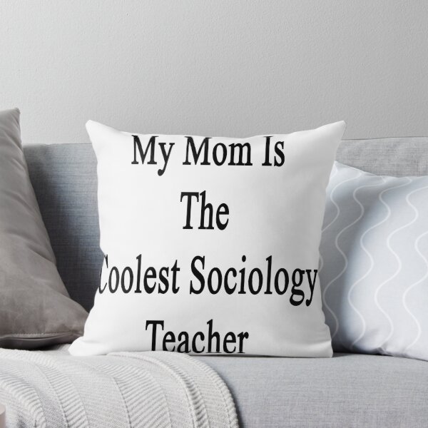 Item preview, My Mom Is The Coolest Sociology Teacher  designed and sold by supernova23.