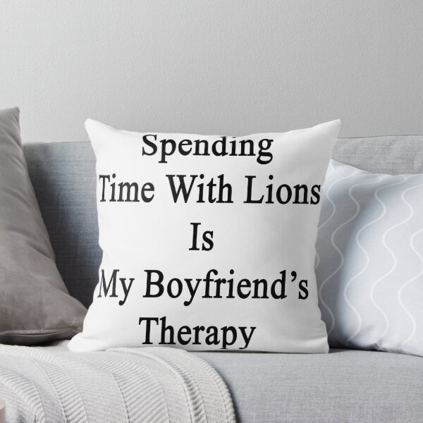 Item preview, Spending Time With Lions Is My Boyfriend's Therapy designed and sold by supernova23.