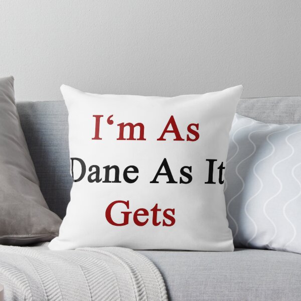 Item preview, I'm As Dane As It Gets designed and sold by supernova23.