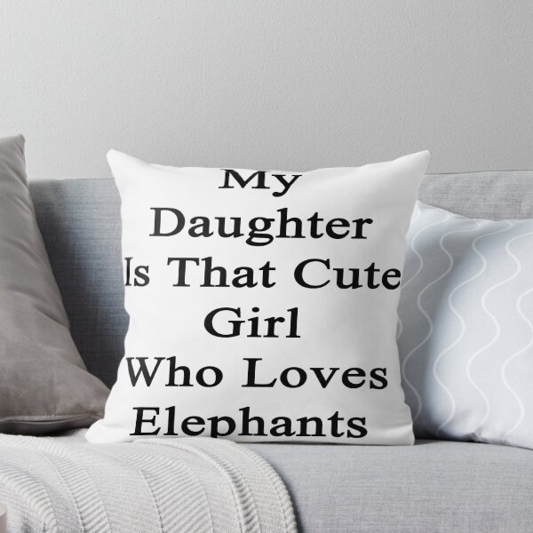 Artikelvorschau, My Daughter Is That Cute Girl Who Loves Elephants  entworfen und verkauft von supernova23.