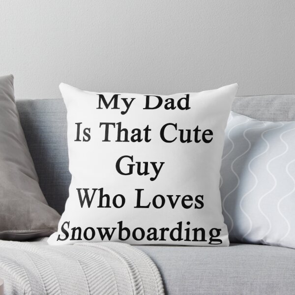 Item preview, My Dad Is That Cute Guy Who Loves Snowboarding  designed and sold by supernova23.