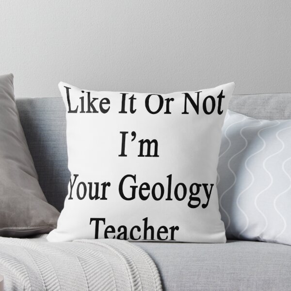 Item preview, Like It Or Not I'm Your Geology Teacher designed and sold by supernova23.