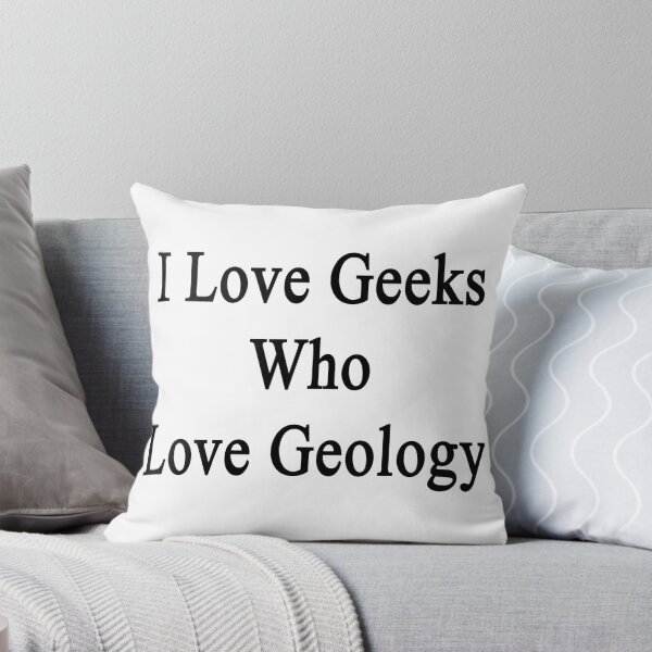 Artikelvorschau, I Love Geeks Who Love Geology  entworfen und verkauft von supernova23.