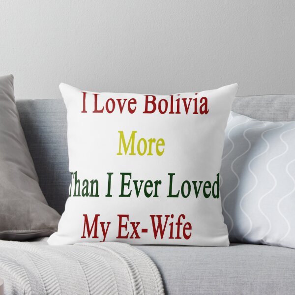 Item preview, I Love Bolivia More Than I Ever Loved My Ex-Wife designed and sold by supernova23.