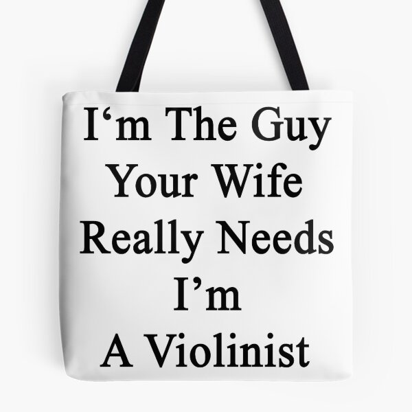 Item preview, I'm The Guy Your Wife Really Needs I'm A Violinist  designed and sold by supernova23.