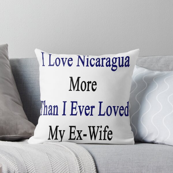 Item preview, I Love Nicaragua More Than I Ever Loved My Ex-Wife  designed and sold by supernova23.
