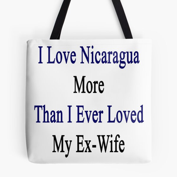 Item preview, I Love Nicaragua More Than I Ever Loved My Ex-Wife  designed and sold by supernova23.