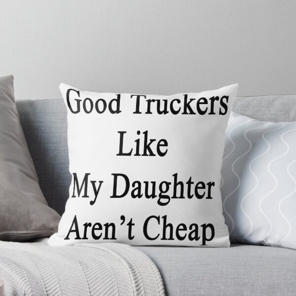 Item preview, Good Truckers Like My Daughter Aren't Cheap designed and sold by supernova23.
