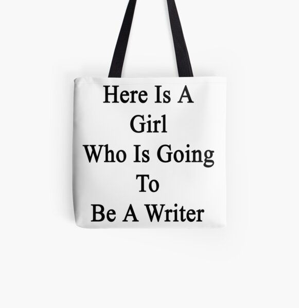 Here Is A Girl Who Is Going To Be A Writer All Over Print Tote Bag