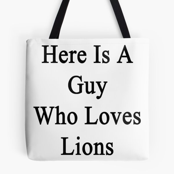 Artikelvorschau, Here Is A Guy Who Loves Lions  entworfen und verkauft von supernova23.