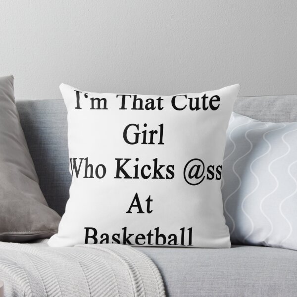 Item preview, I'm That Cute Girl Who Kicks Ass At Basketball  designed and sold by supernova23.