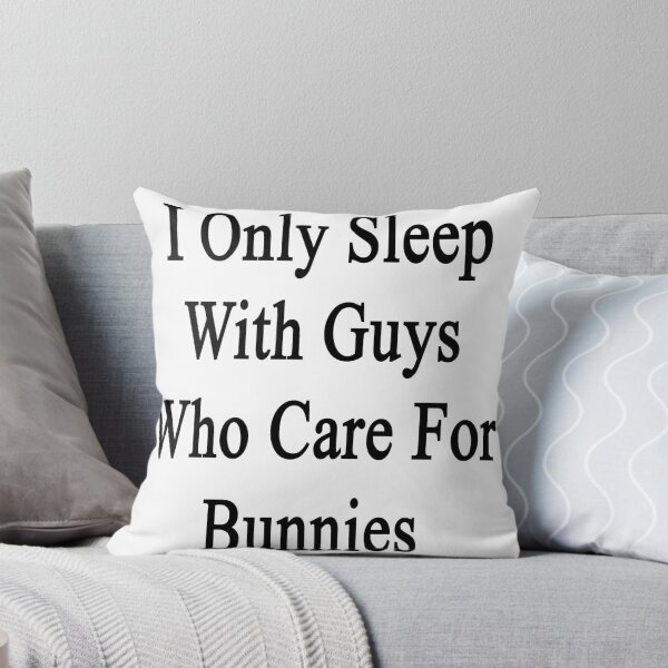Item preview, I Only Sleep With Guys Who Care For Bunnies designed and sold by supernova23.