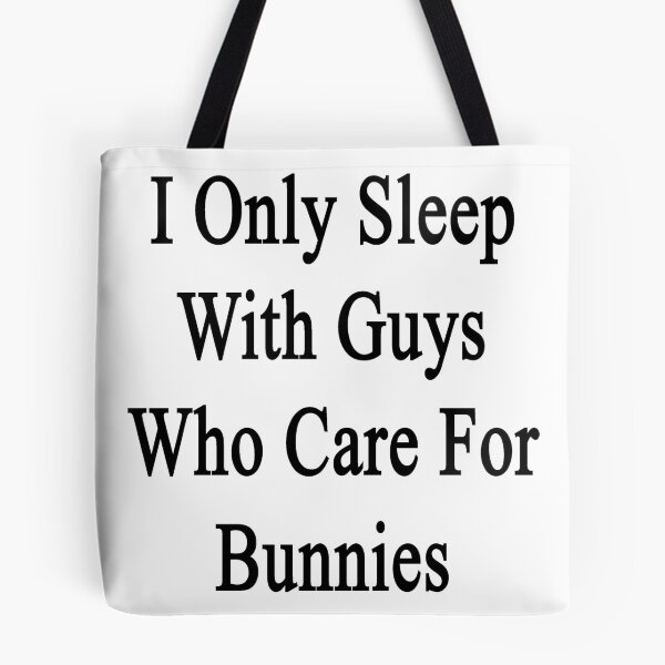 Item preview, I Only Sleep With Guys Who Care For Bunnies  designed and sold by supernova23.