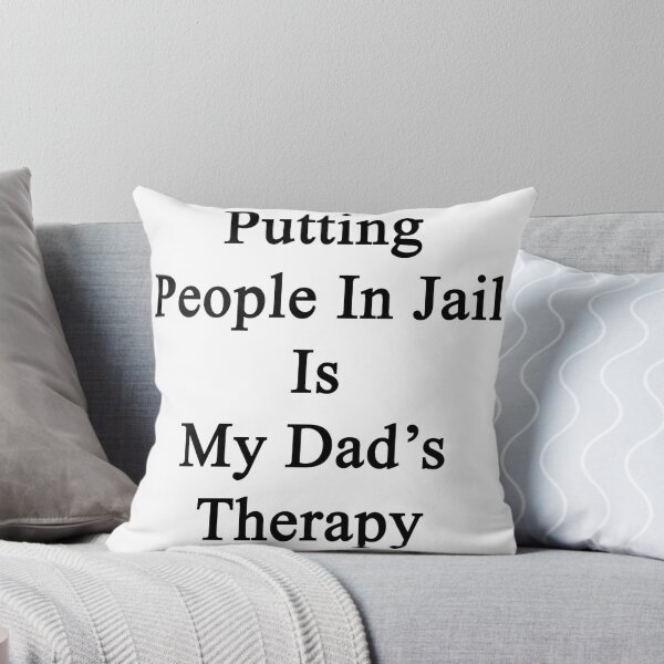 Item preview, Putting People In Jail Is My Dad's Therapy designed and sold by supernova23.