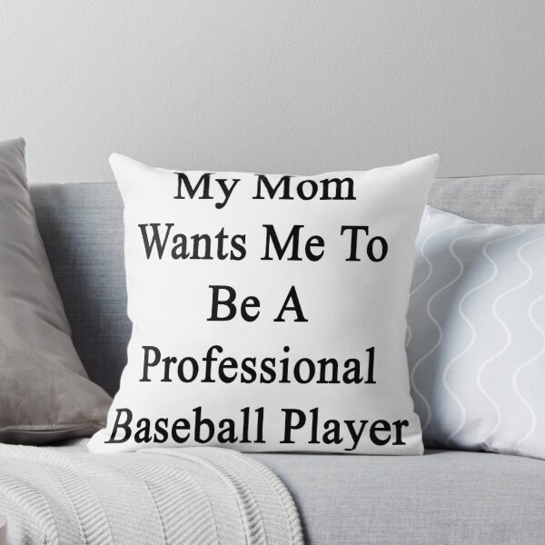 Artikelvorschau, My Mom Wants Me To Be A Professional Baseball Player entworfen und verkauft von supernova23.