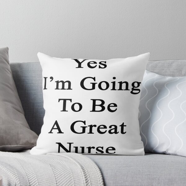 Item preview, Yes I'm Going To Be A Great Nurse designed and sold by supernova23.