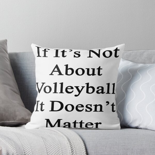 Item preview, If It's Not About Volleyball It Doesn't Matter  designed and sold by supernova23.