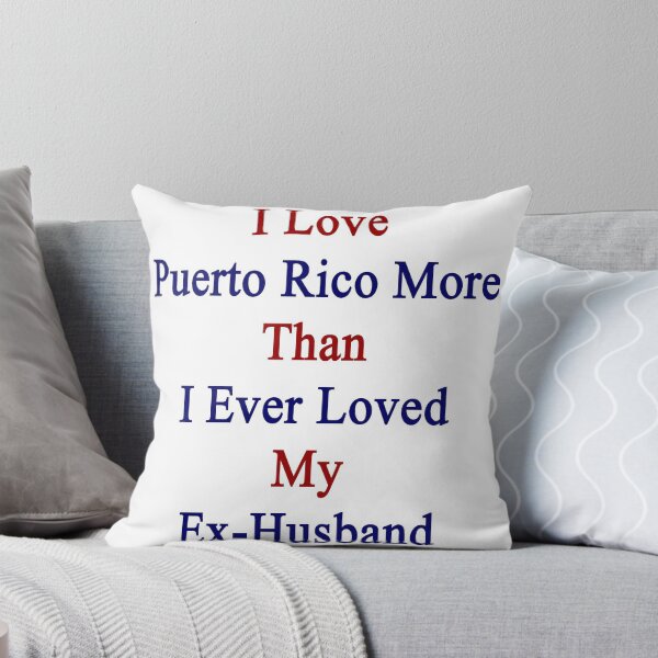 Item preview, I Love Puerto Rico More Than I Ever Loved My Ex-Husband designed and sold by supernova23.