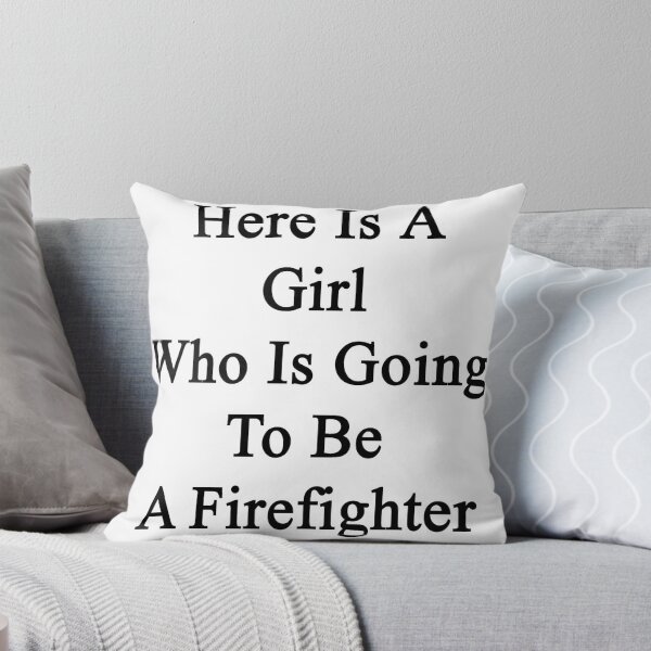 Item preview, Here Is A Girl Who Is Going To Be A Firefighter  designed and sold by supernova23.