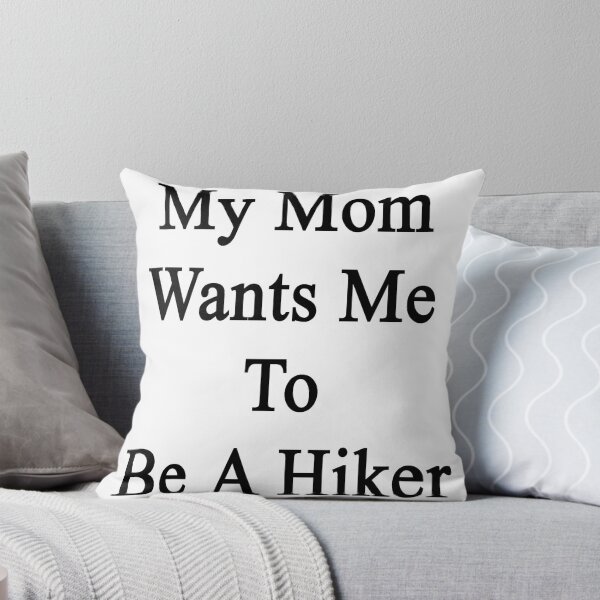 Item preview, My Mom Wants Me To Be A Hiker designed and sold by supernova23.
