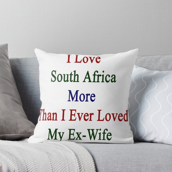 Item preview, I Love South Africa More Than I Ever Loved My Ex-Wife designed and sold by supernova23.