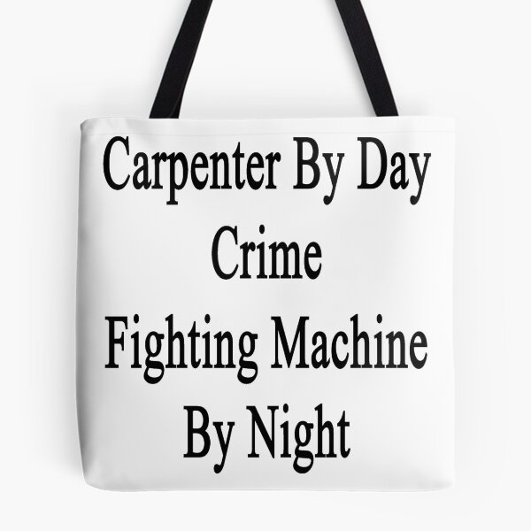 Artikelvorschau, Carpenter By Day Crime Fighting Machine By Night  entworfen und verkauft von supernova23.