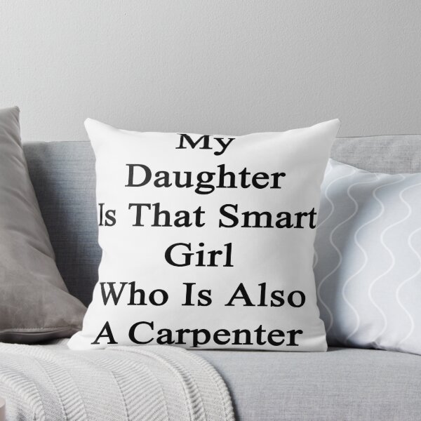 Artikelvorschau, My Daughter Is That Smart Girl Who Is Also A Carpenter  entworfen und verkauft von supernova23.