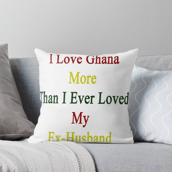 Item preview, I Love Ghana More Than I Ever Loved My Ex-Husband  designed and sold by supernova23.