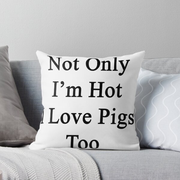 Item preview, Not Only I'm Hot I Love Pigs Too  designed and sold by supernova23.