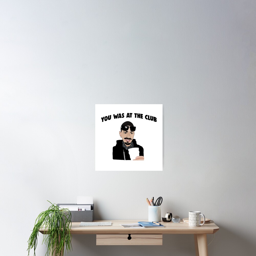 Bottoms Up When I First Met You "You Was At The Club, Bottoms Up When I First Met You Meme" Poster for