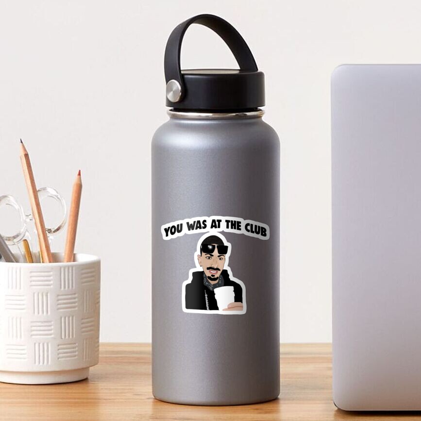 Bottoms Up When I First Met You "You Was At The Club, Bottoms Up When I First Met You Meme" Sticker for