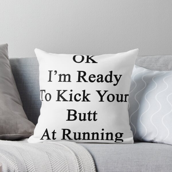 Item preview, OK I'm Ready To Kick Your Butt At Running  designed and sold by supernova23.