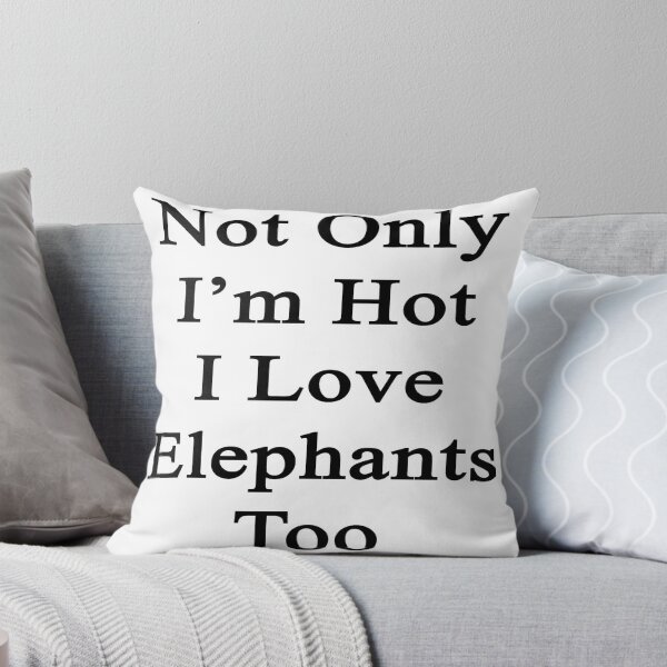 Artikelvorschau, Not Only I'm Hot I Love Elephants Too  entworfen und verkauft von supernova23.
