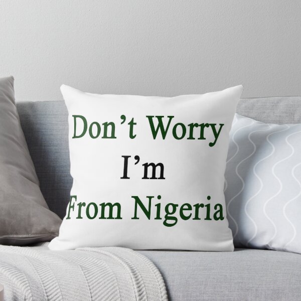 Item preview, Don't Worry I'm From Nigeria  designed and sold by supernova23.