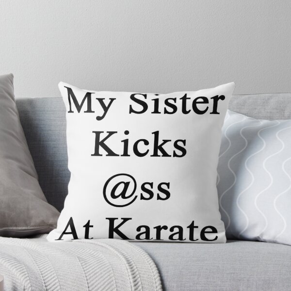 Item preview, My Sister Kicks Ass At Karate  designed and sold by supernova23.