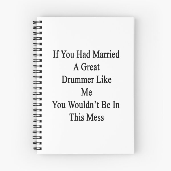 Item preview, If You Had Married A Great Drummer Like Me You Wouldn't Be In This Mess  designed and sold by supernova23.