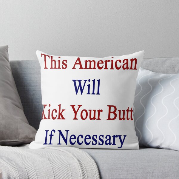 Item preview, This American Will Kick Your Butt If Necessary  designed and sold by supernova23.