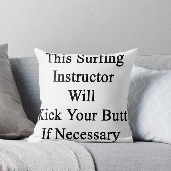 Item preview, This Surfing Instructor Will Kick Your Butt If Necessary designed and sold by supernova23.