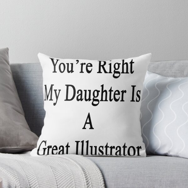 Artikelvorschau, You're Right My Daughter Is A Great Illustrator entworfen und verkauft von supernova23.