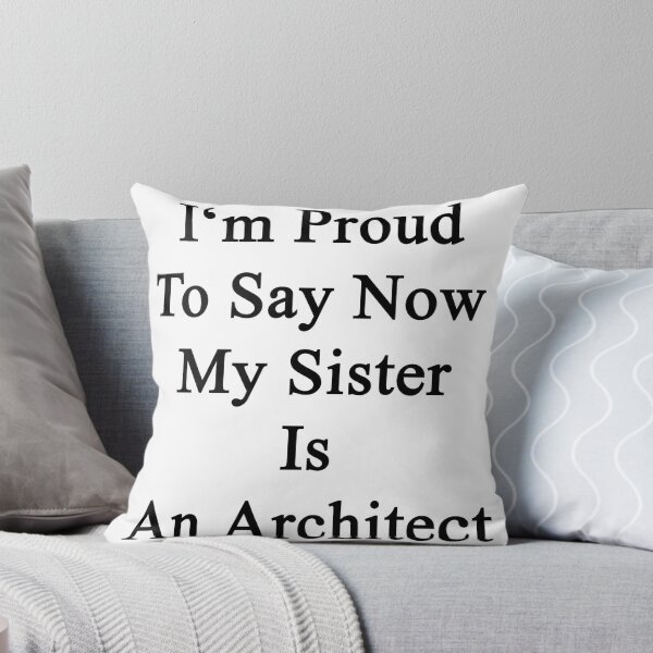 Item preview, I'm Proud To Say Now My Sister Is An Architect  designed and sold by supernova23.