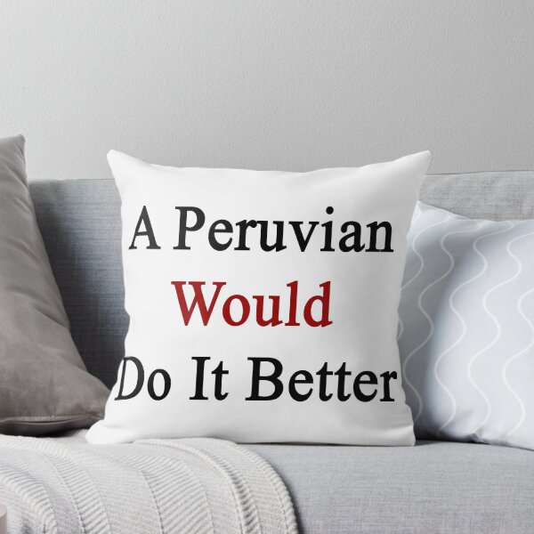 Item preview, A Peruvian Would Do It Better  designed and sold by supernova23.