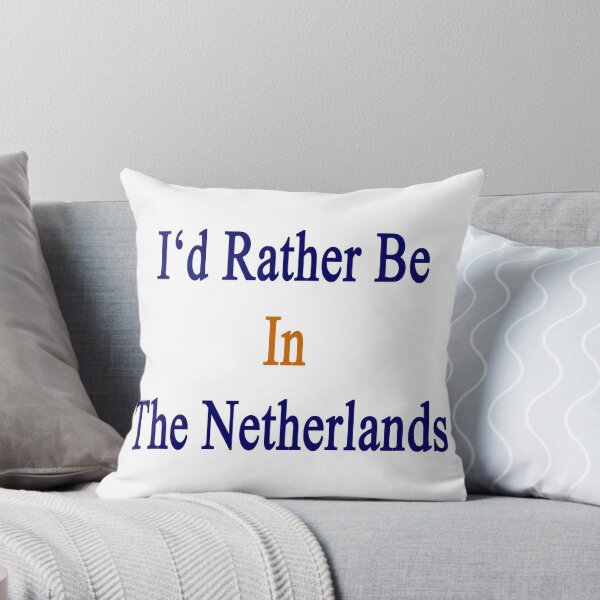 Item preview, I'd Rather Be In The Netherlands  designed and sold by supernova23.