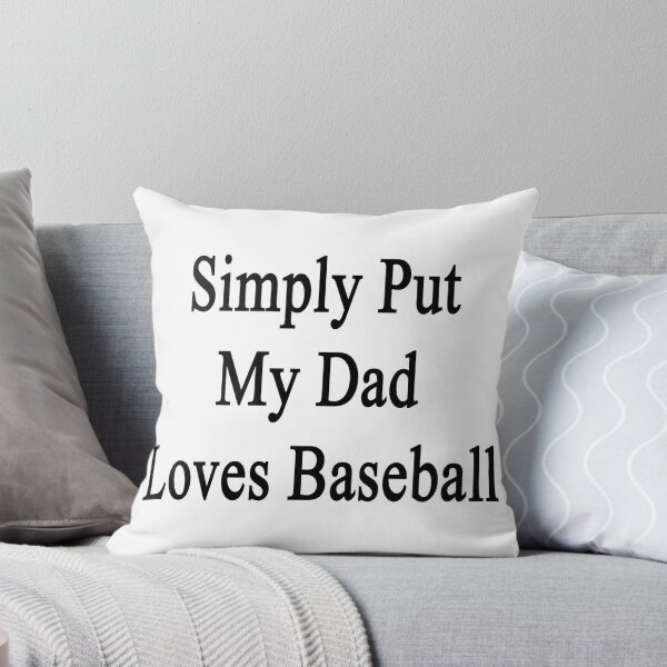 Item preview, Simply Put My Dad Loves Baseball designed and sold by supernova23.